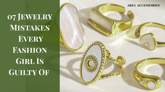 ARZA Accessories reveals 7 common jewelry mistakes even fashion lovers make - and how to fix them for 2025 trends