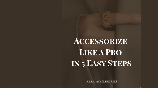 ARZA Accessories guide: Learn how to style jewelry like a professional in just 5 easy steps - 2025 styling tips