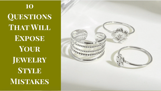 10 questions that will reveal your jewelry style mistakes